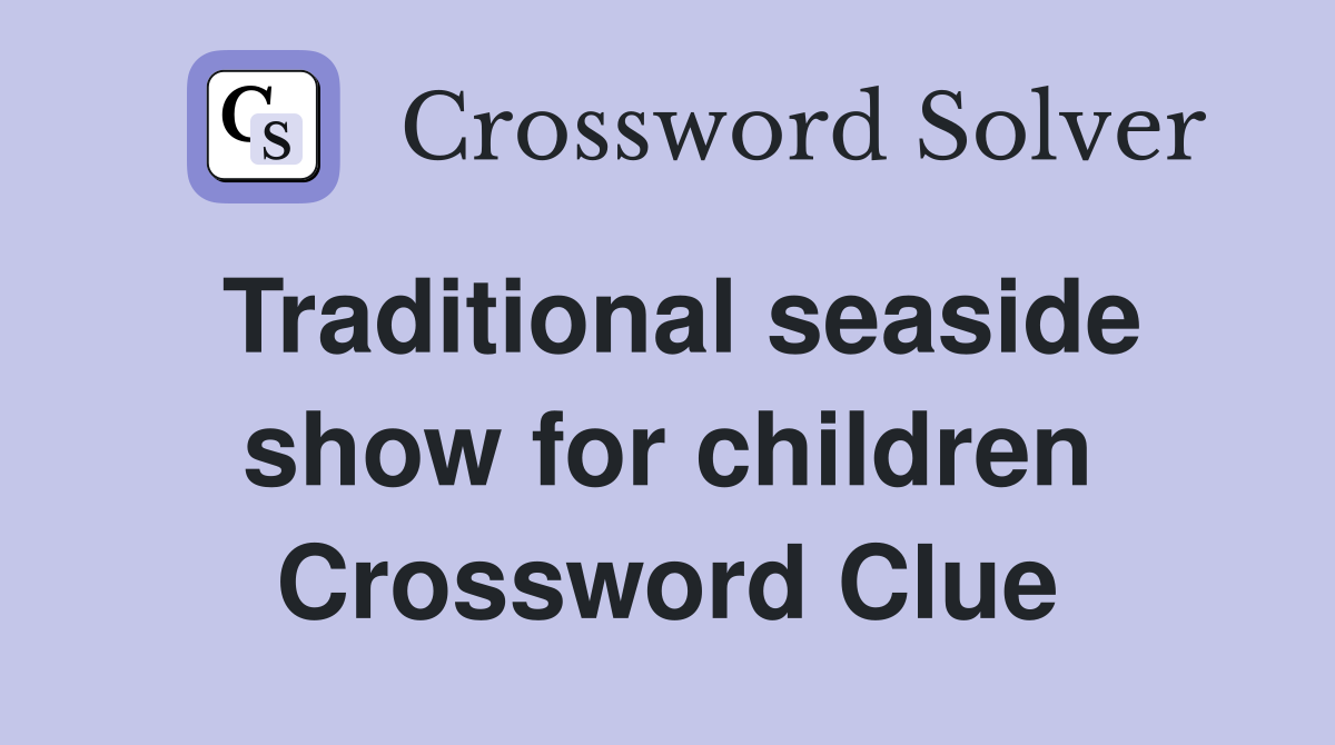 Traditional seaside show for children Crossword Clue