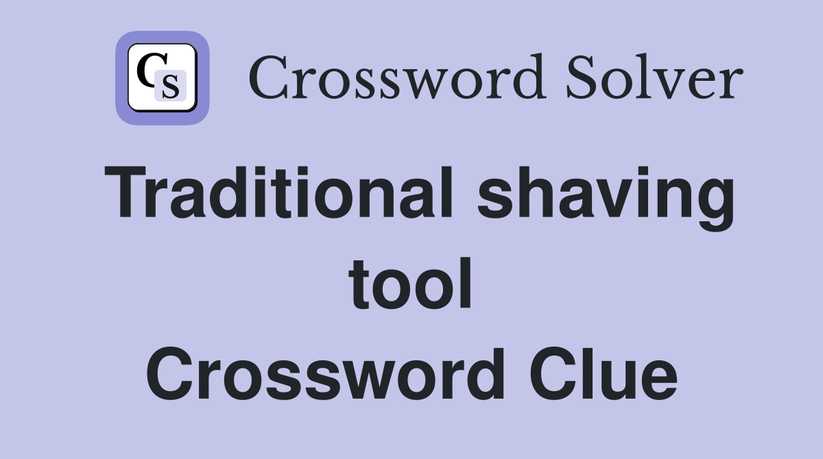Traditional shaving tool Crossword Clue