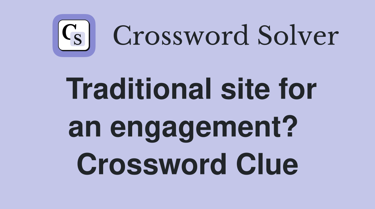 Traditional site for an engagement?  Crossword Clue
