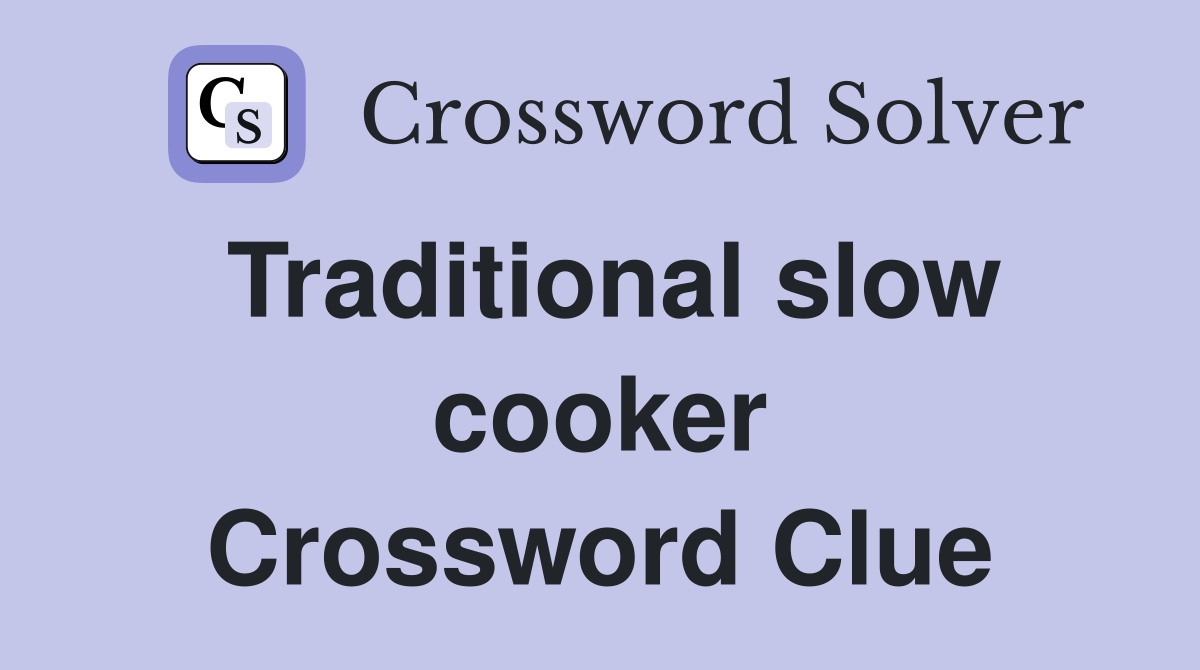 Traditional slow cooker Crossword Clue