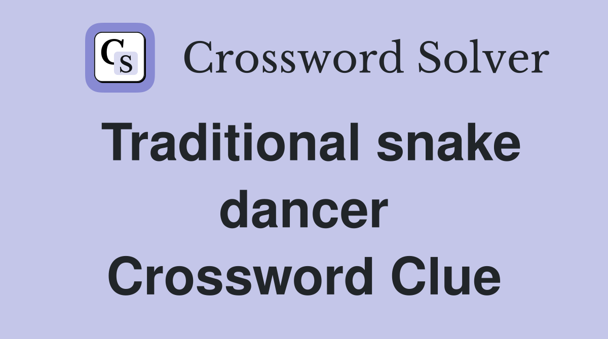 Traditional snake dancer Crossword Clue