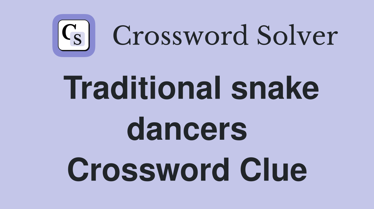 Traditional snake dancers Crossword Clue