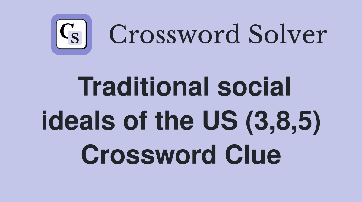 Traditional social ideals of the US (3,8,5) Crossword Clue