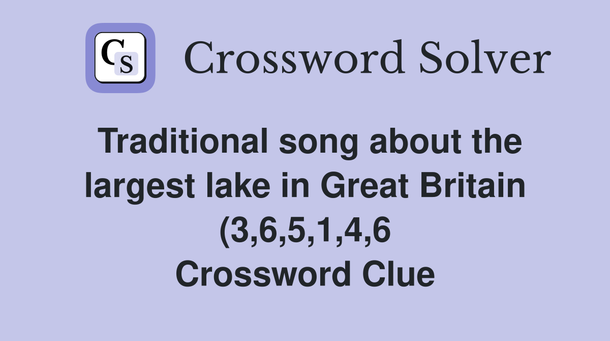 Traditional song about the largest lake in Great Britain (3 6 5 1 4 6 Traditional song about the largest lake in Great Britain (3 6 5 1 4 6