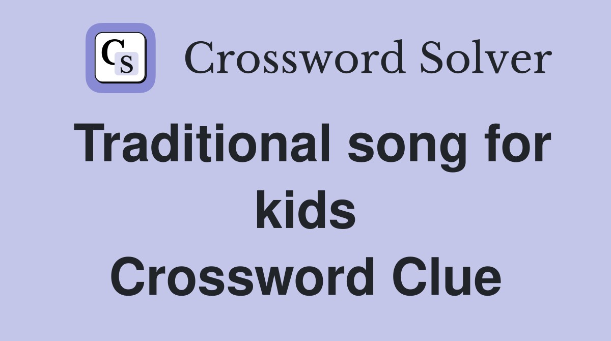 Traditional song for kids Crossword Clue