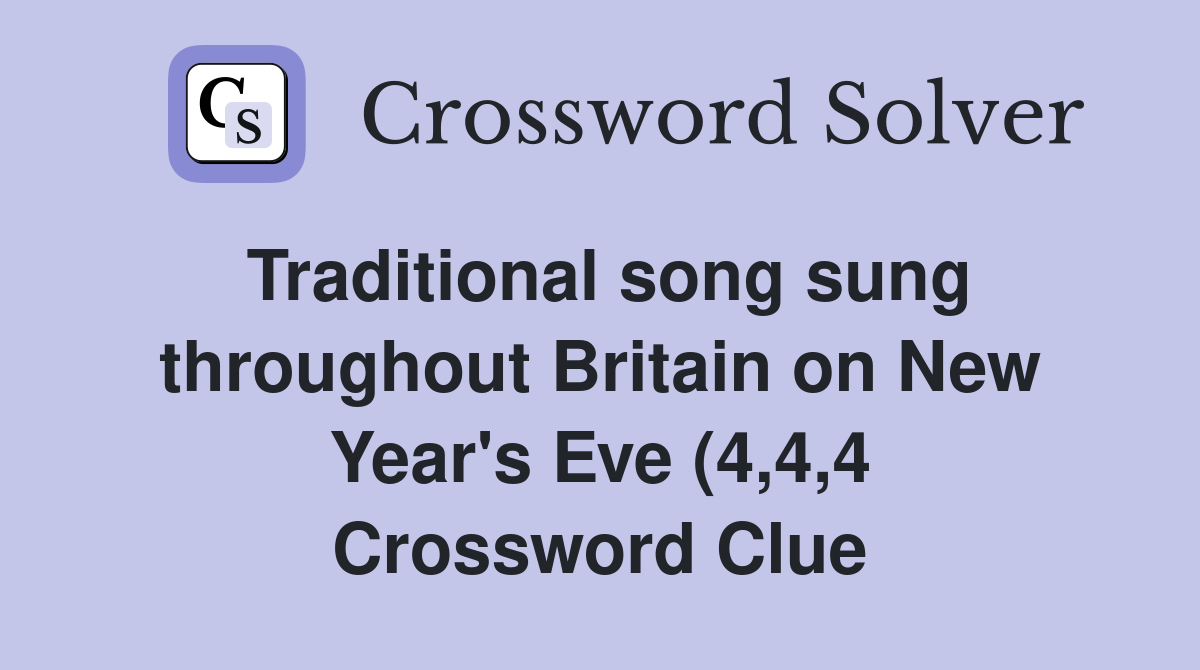Traditional song sung throughout Britain on New Year #39 s Eve (4 4 4 Traditional song sung throughout Britain on New Year #39 s Eve (4 4 4