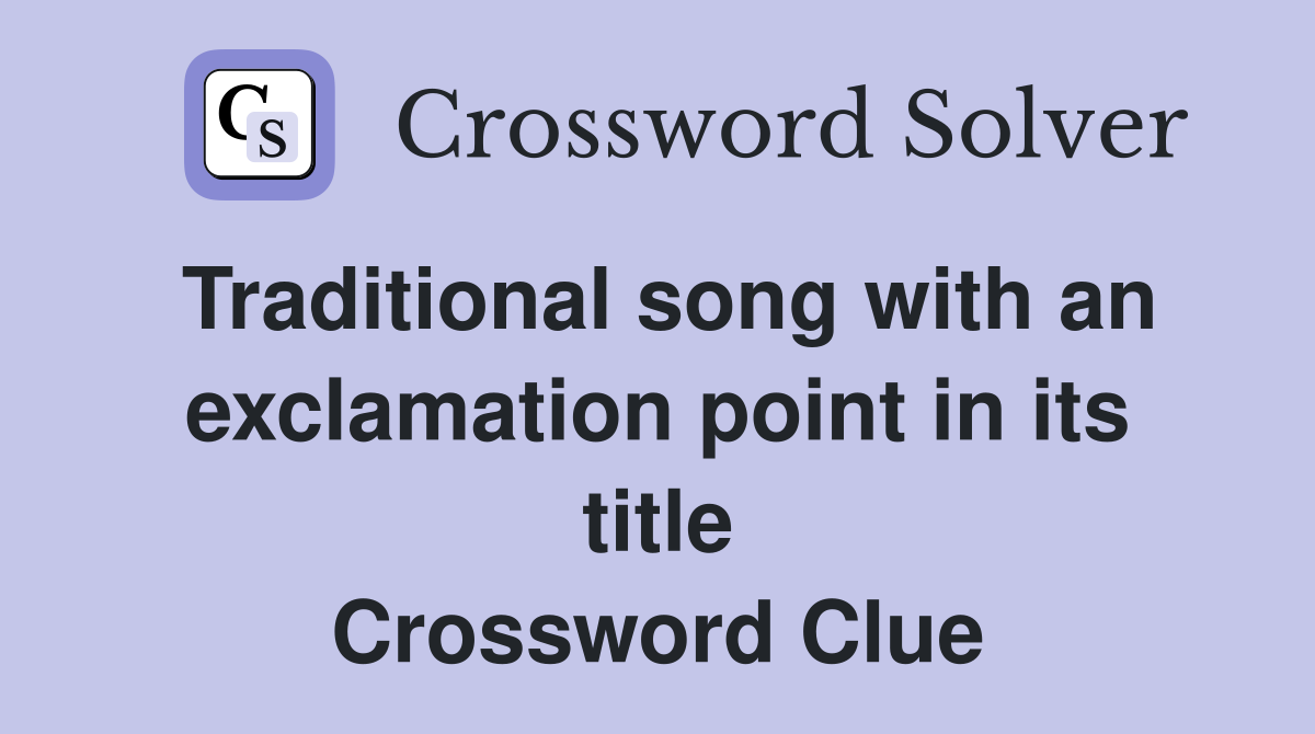 Traditional song with an exclamation point in its title Crossword Clue