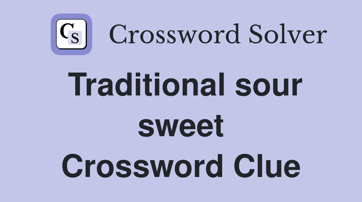 Traditional sour sweet Crossword Clue
