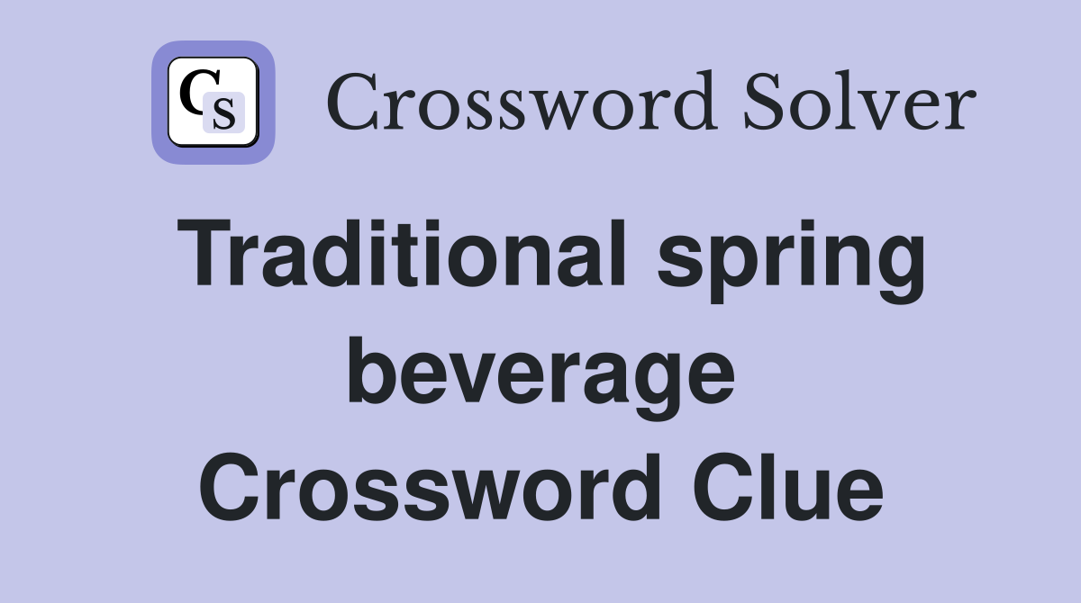 Traditional spring beverage Crossword Clue