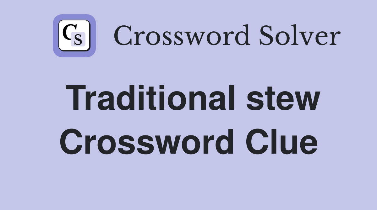 Traditional stew Crossword Clue