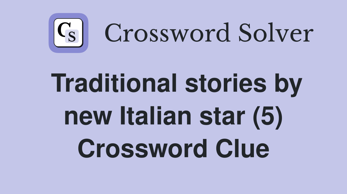 Traditional stories by new Italian star (5) Crossword Clue