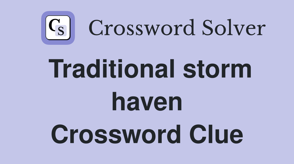 Traditional storm haven Crossword Clue