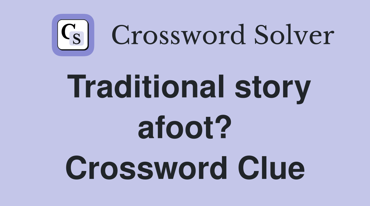 Traditional story afoot? Crossword Clue