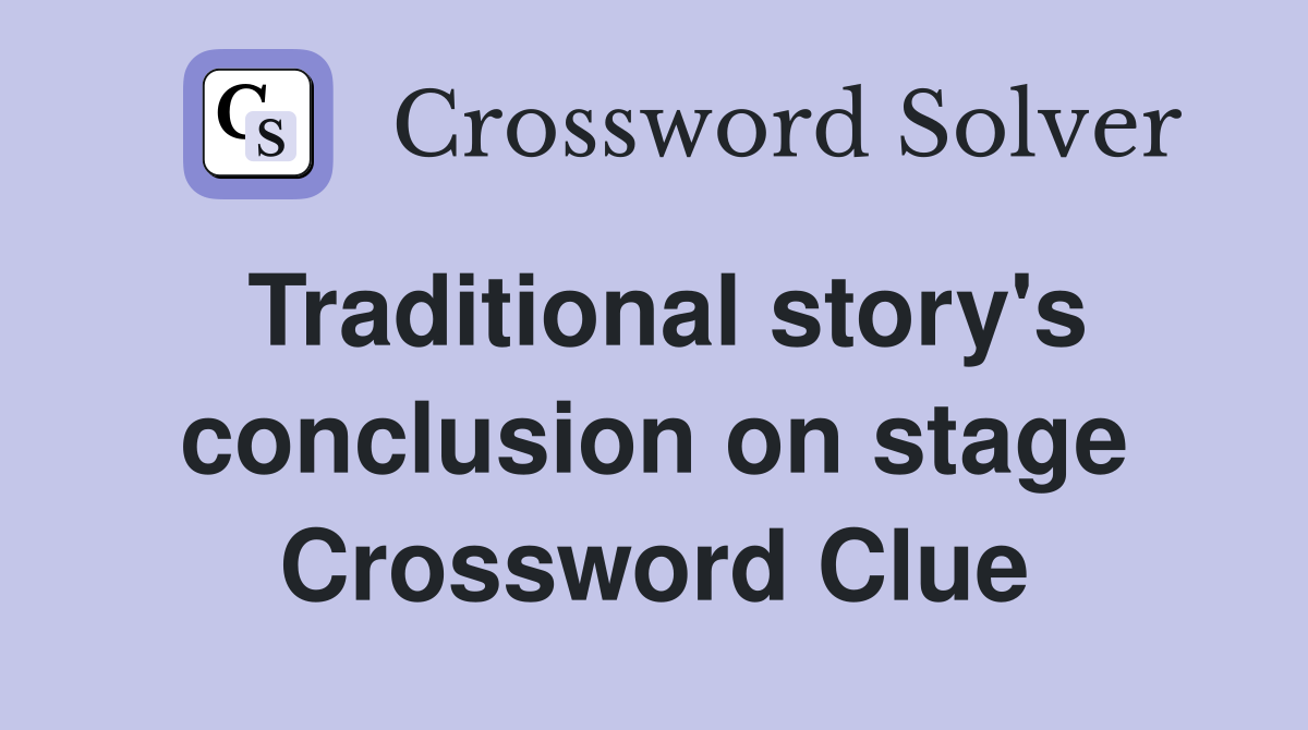 Traditional story's conclusion on stage Crossword Clue