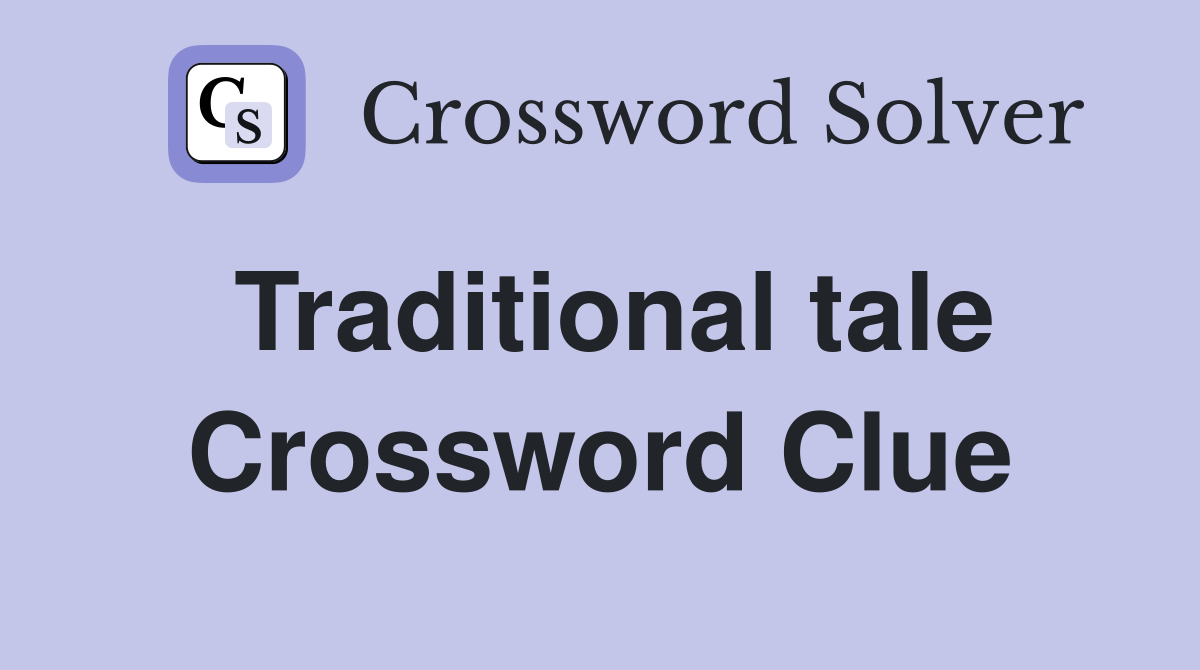 Traditional tale Crossword Clue