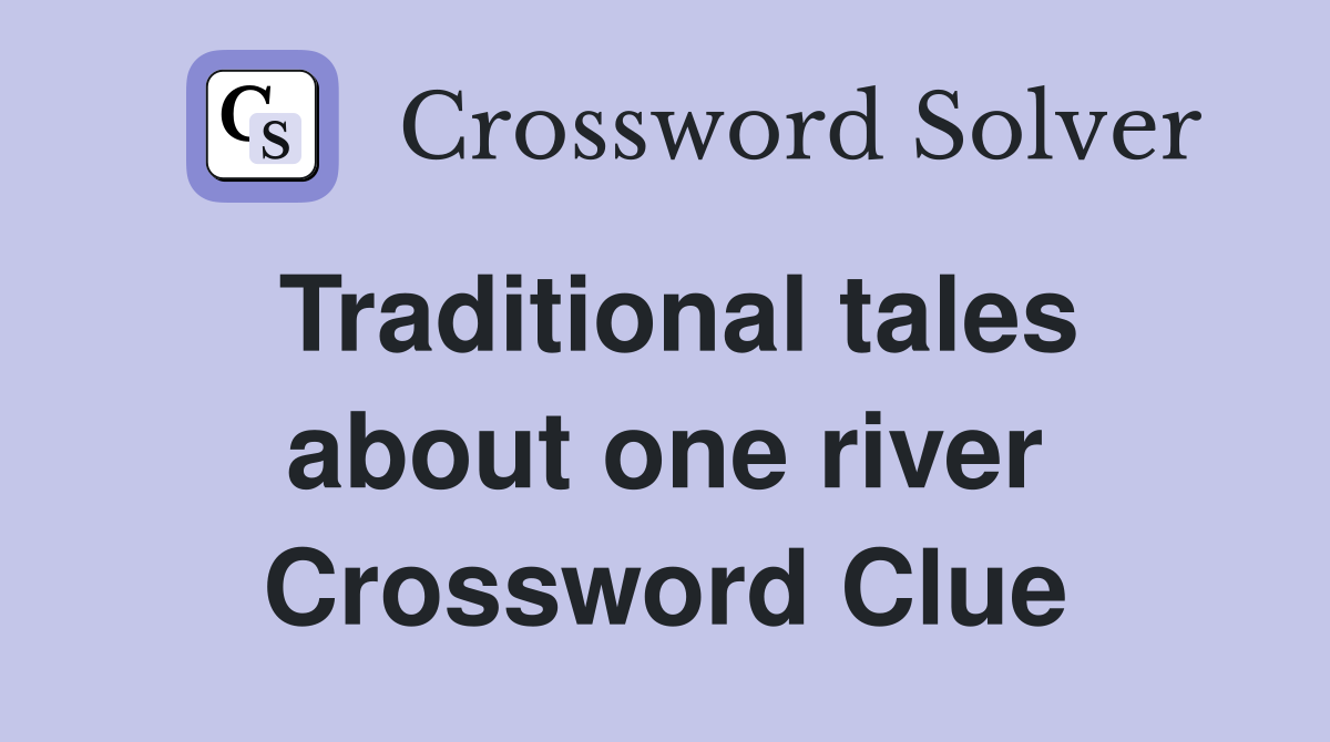 Traditional tales about one river Crossword Clue