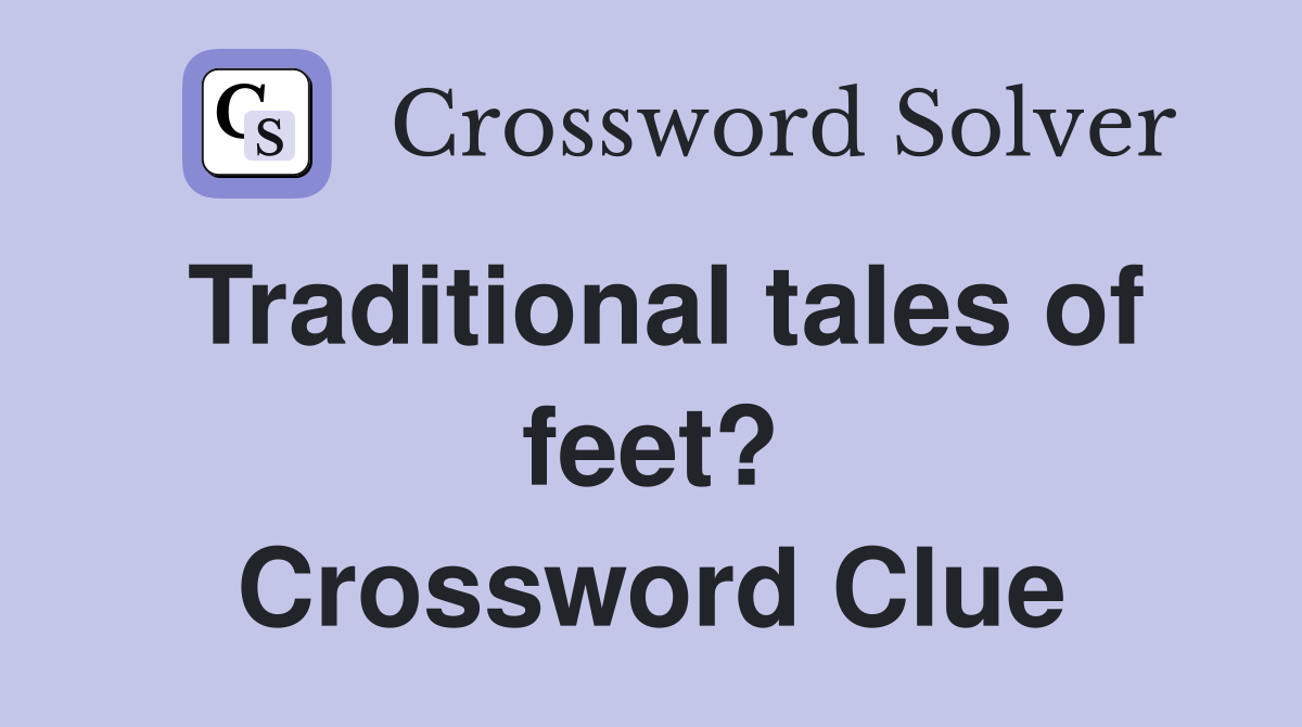 Traditional tales of feet? Crossword Clue
