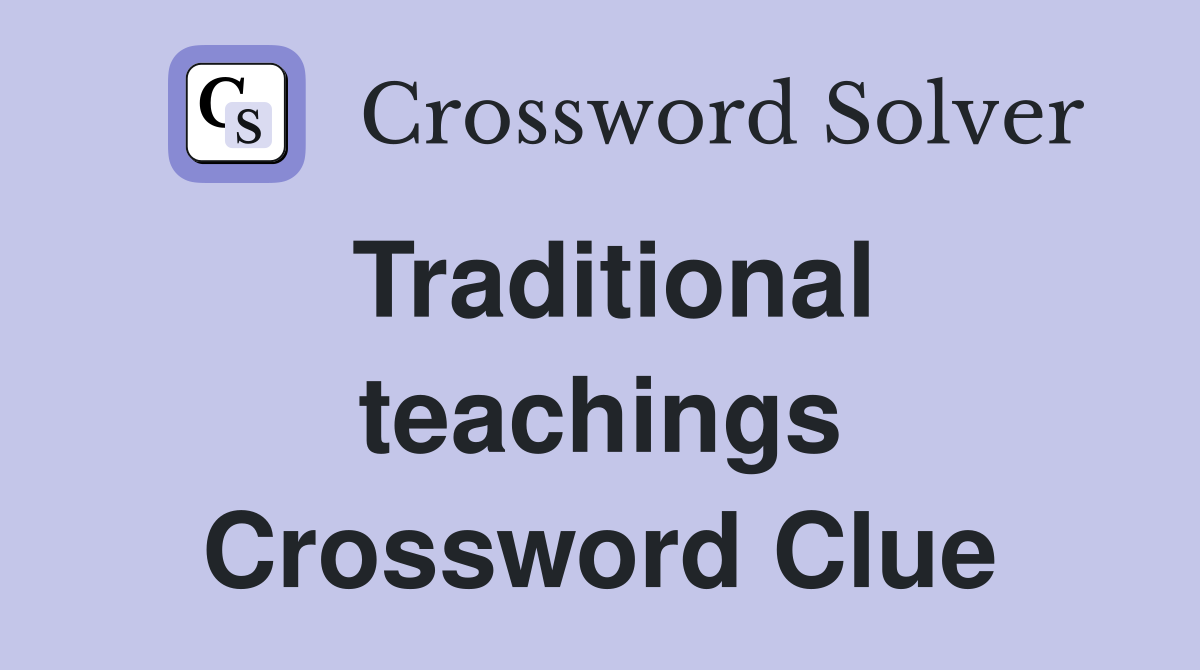 Traditional teachings Crossword Clue