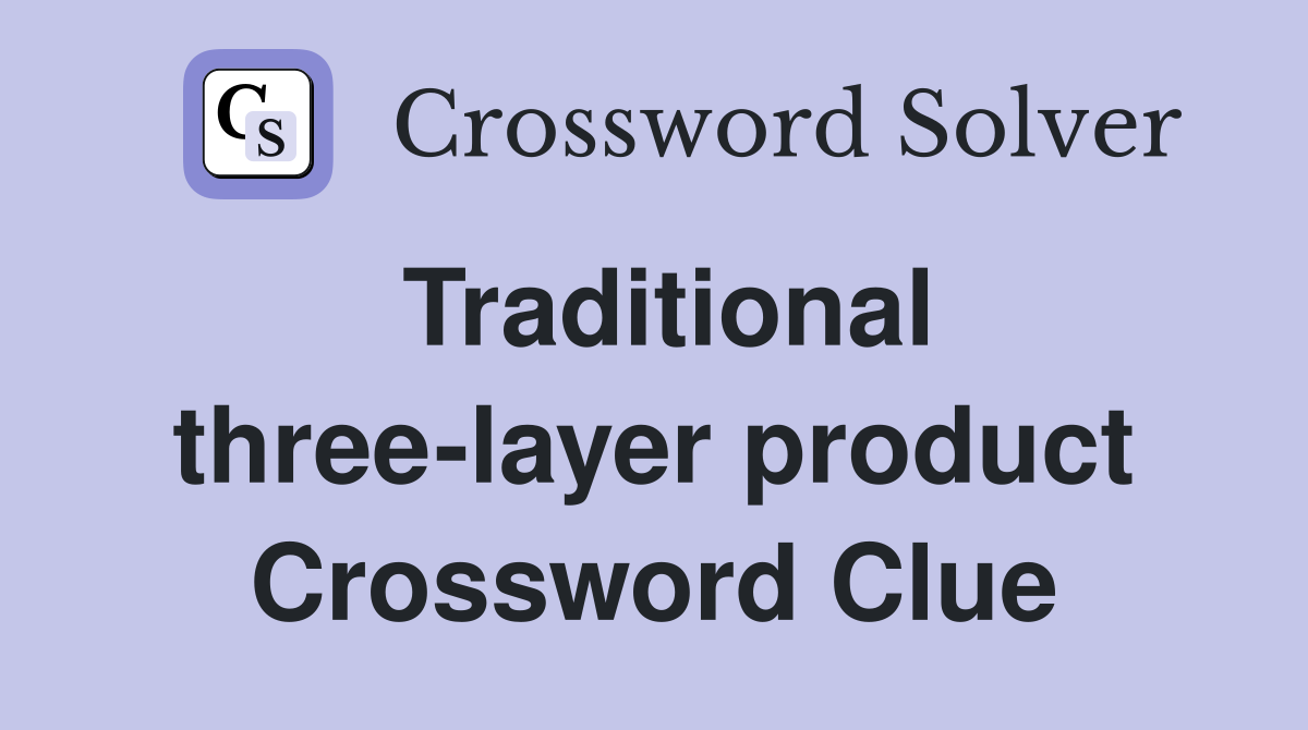 Traditional three-layer product Crossword Clue