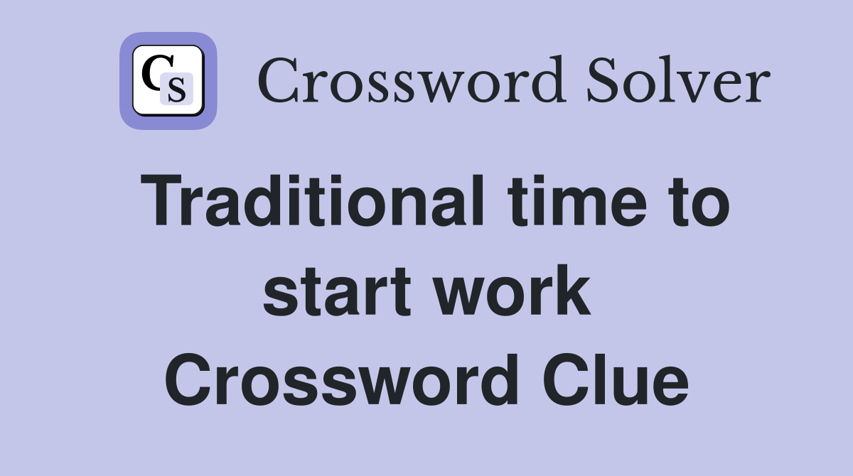 Traditional time to start work Crossword Clue
