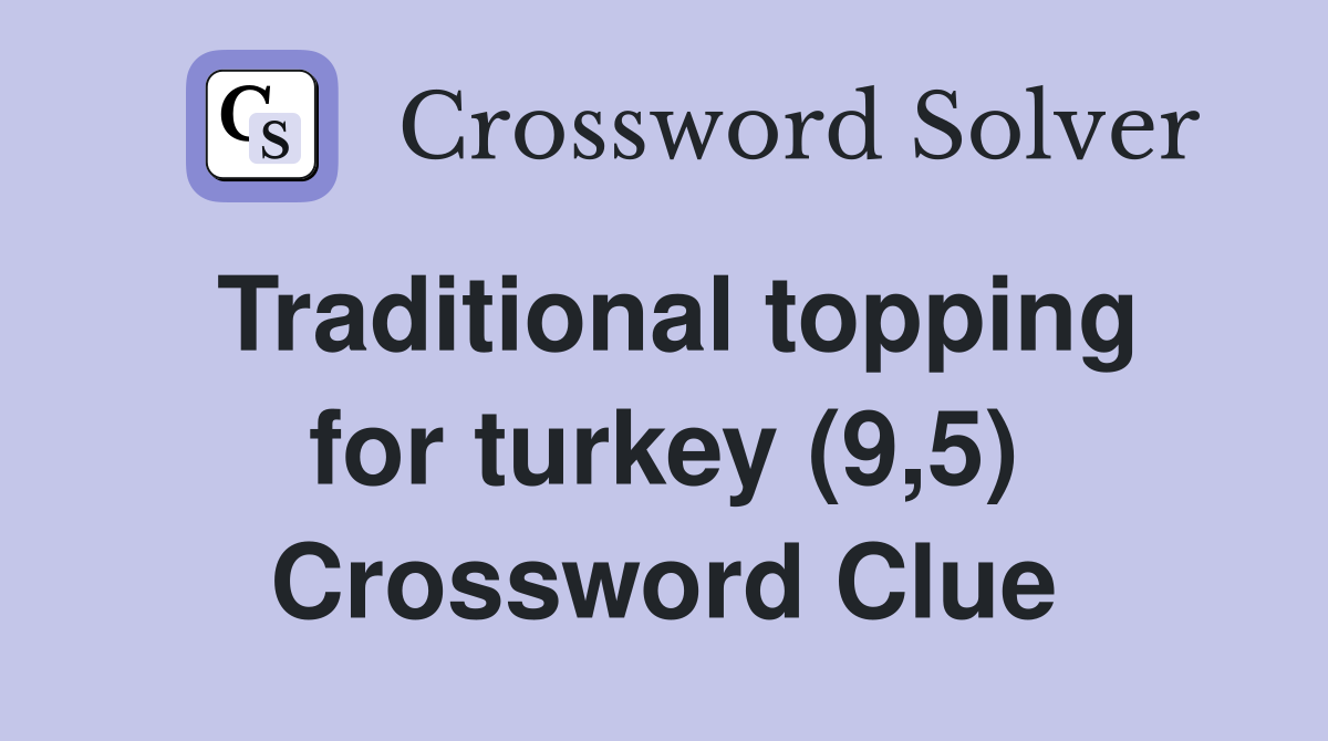 Traditional topping for turkey (9,5) Crossword Clue