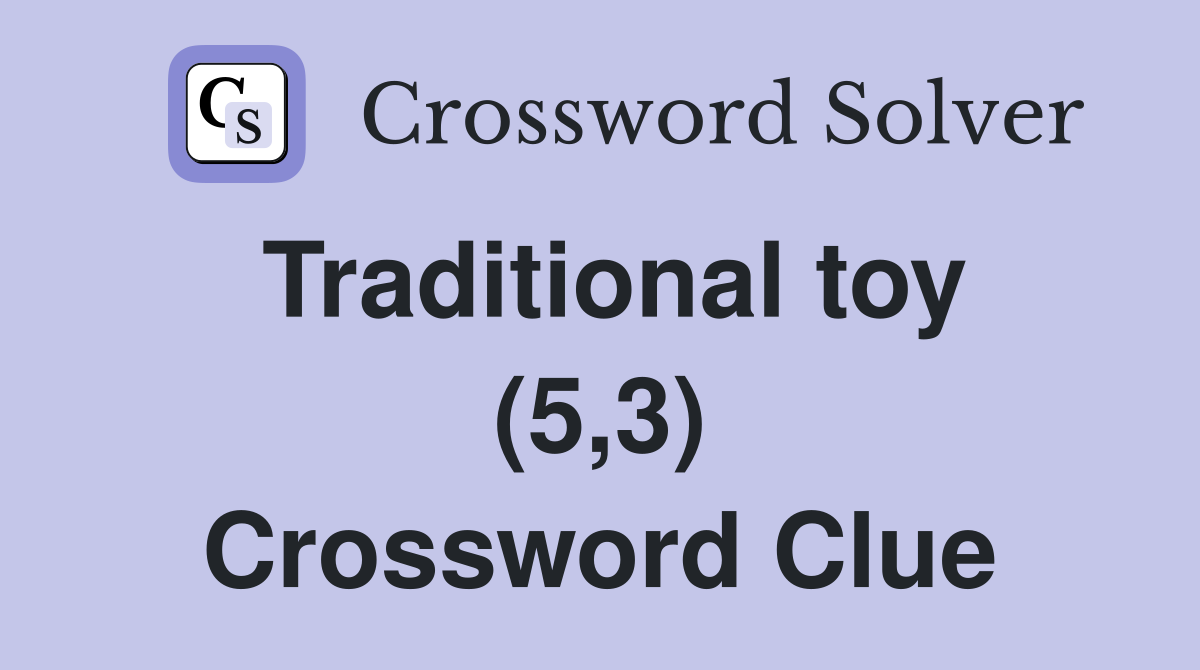 Traditional toy (5,3) Crossword Clue