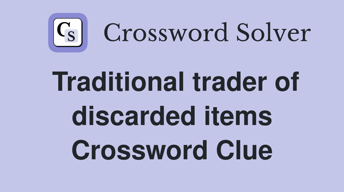 Traditional trader of discarded items Crossword Clue