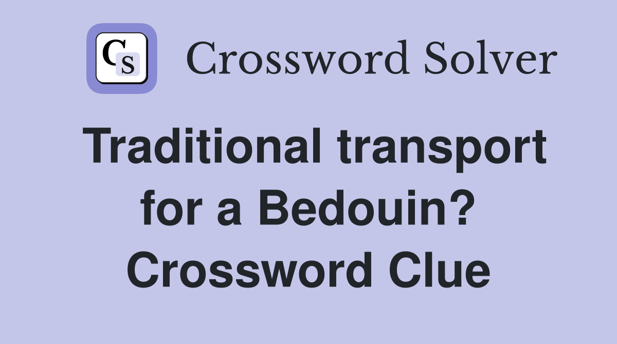 Traditional transport for a Bedouin? Crossword Clue