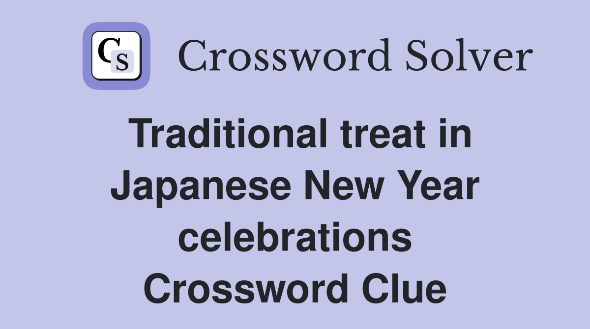 Traditional treat in Japanese New Year celebrations Crossword Clue