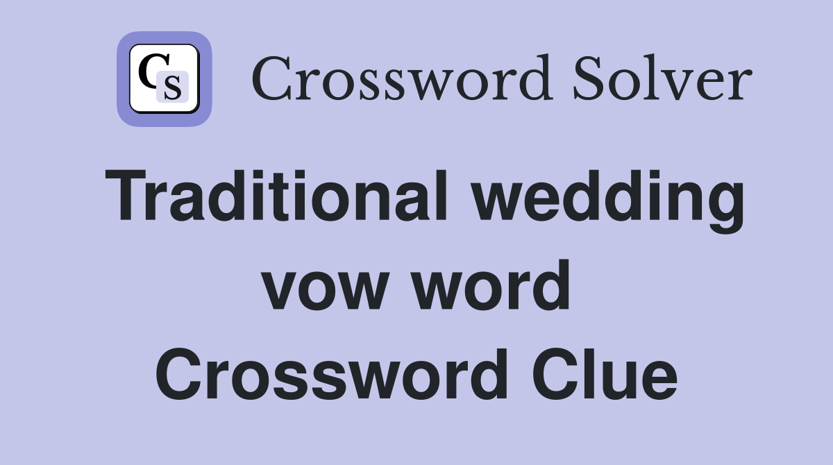 Traditional wedding vow word Crossword Clue