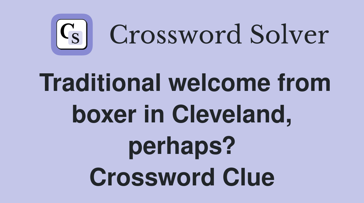 Traditional welcome from boxer in Cleveland, perhaps? Crossword Clue