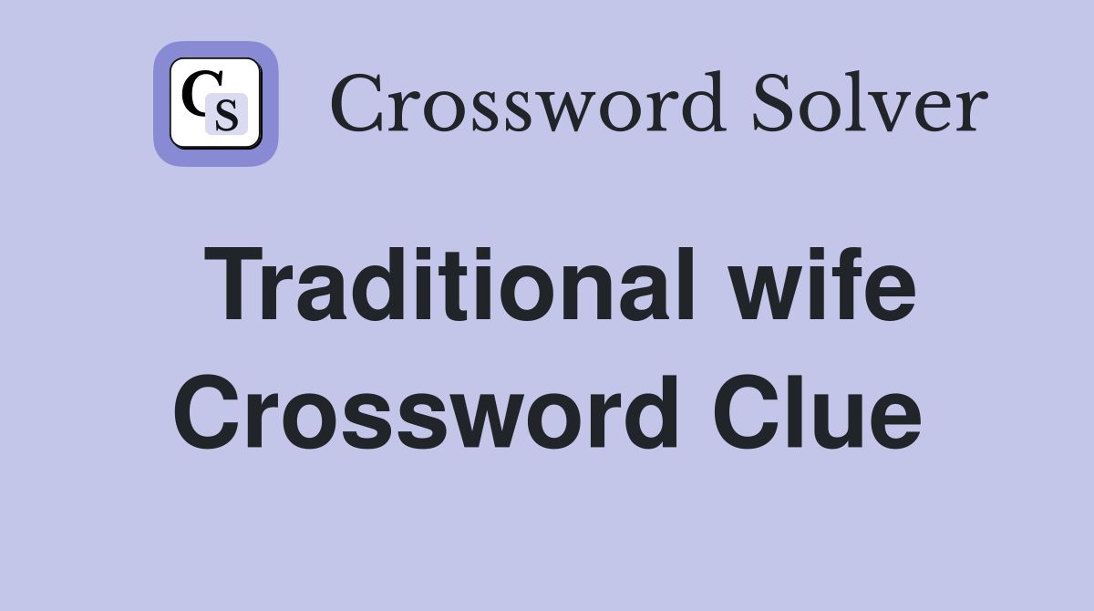 Traditional wife Crossword Clue
