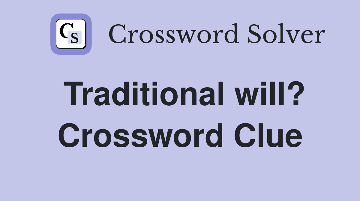 Traditional will? Crossword Clue