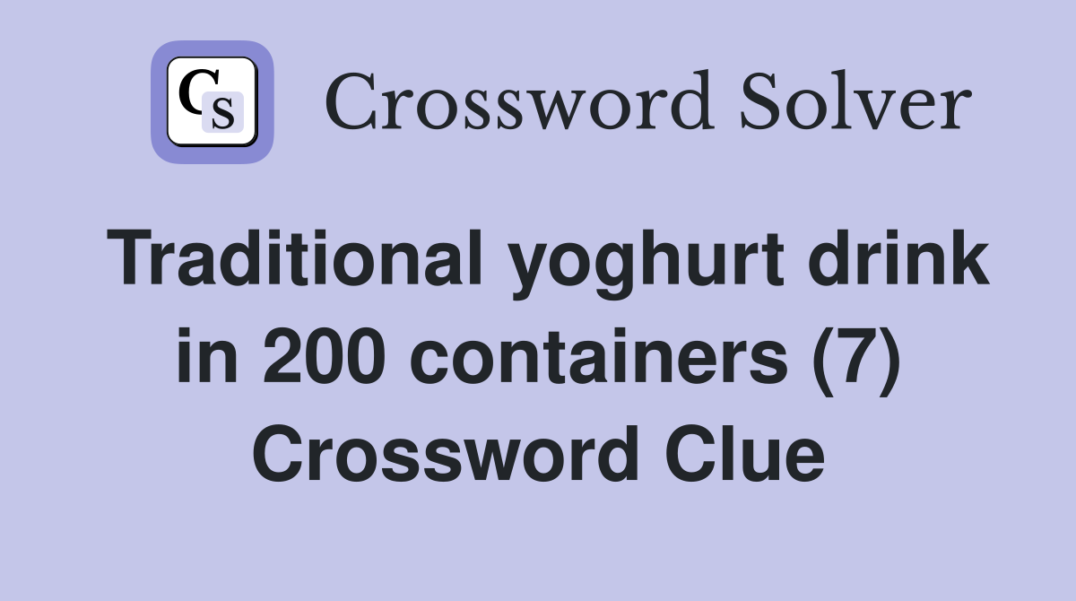 Traditional yoghurt drink in 200 containers (7) Crossword Clue