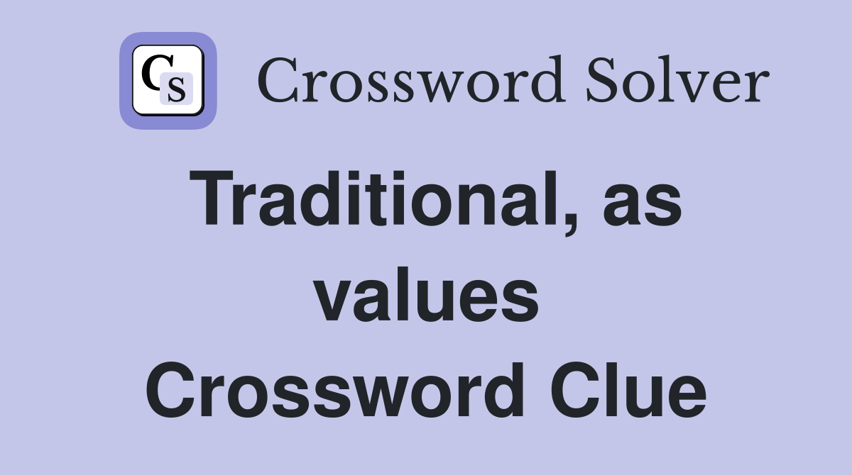 Traditional, as values Crossword Clue