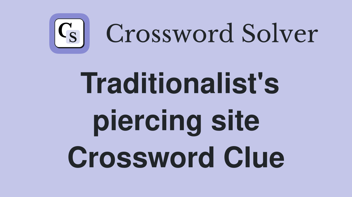 Traditionalist's piercing site Crossword Clue