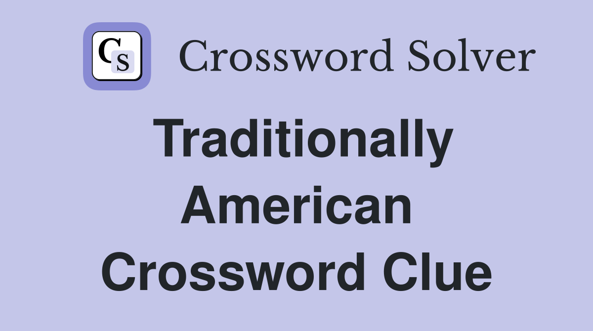 Traditionally American Crossword Clue