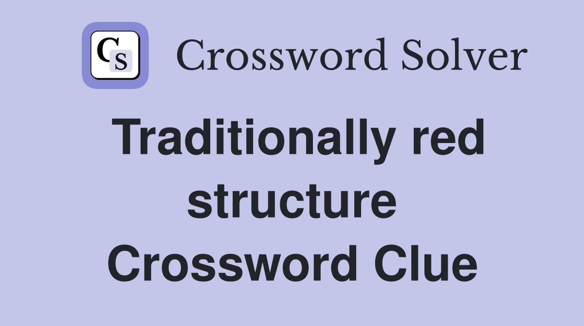 Traditionally red structure Crossword Clue