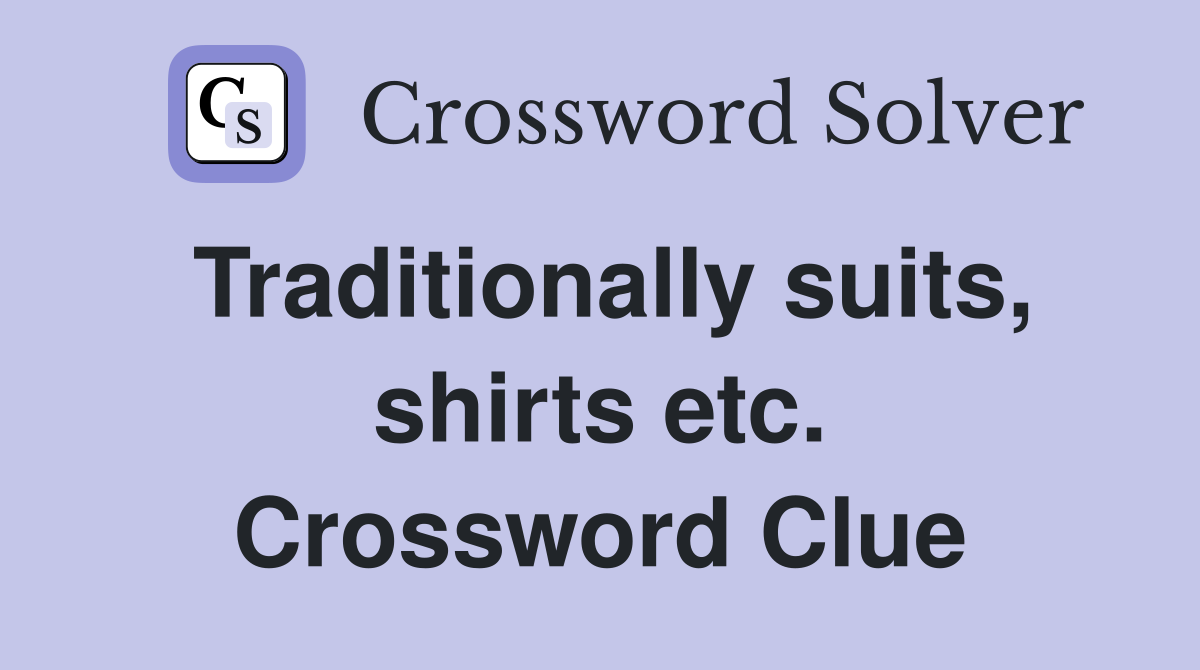 Traditionally suits, shirts etc. Crossword Clue