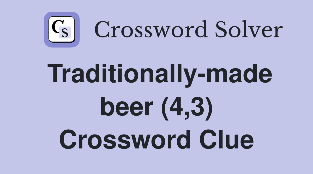 Traditionally-made beer (4,3) Crossword Clue