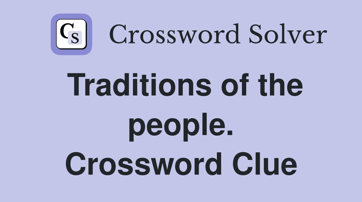 Traditions of the people. Crossword Clue