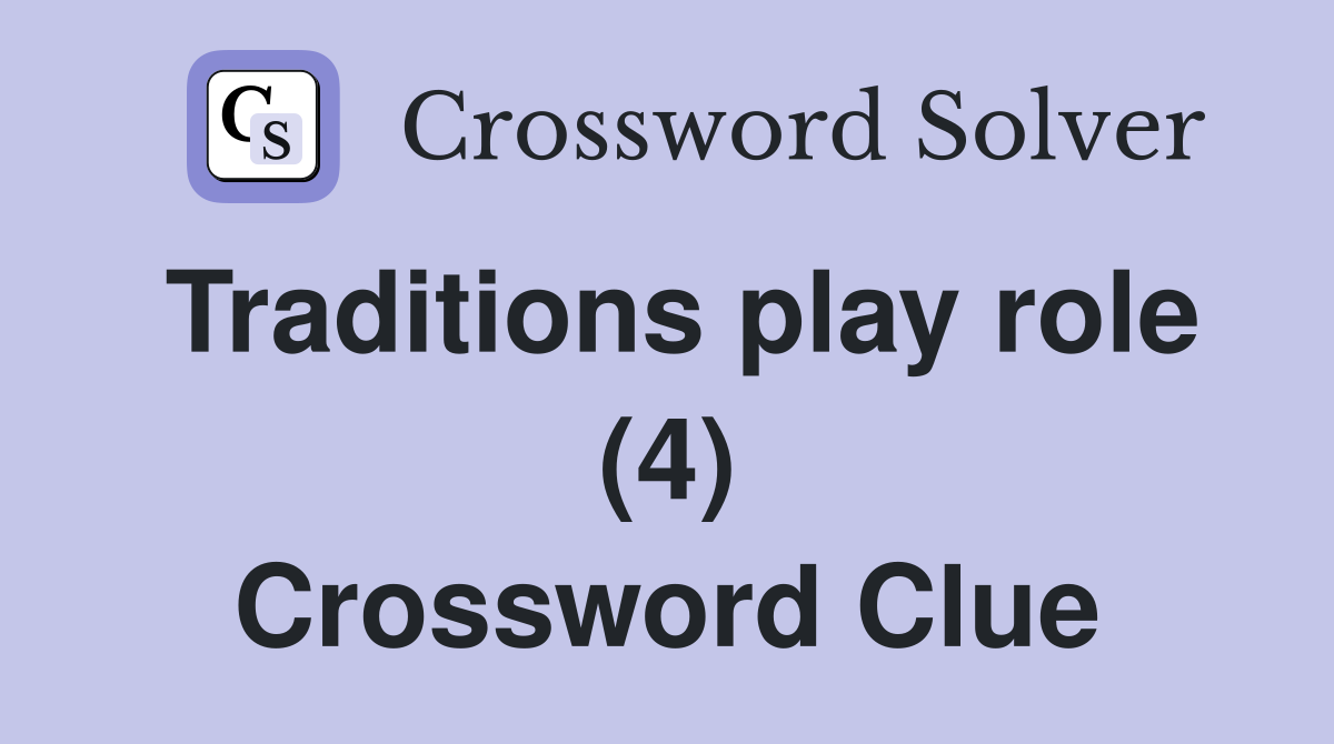 Traditions play role (4) Crossword Clue