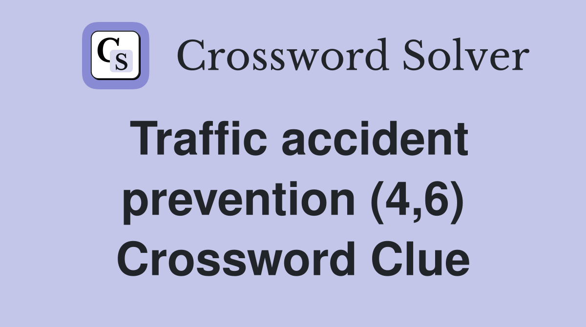 Traffic accident prevention (4,6) Crossword Clue