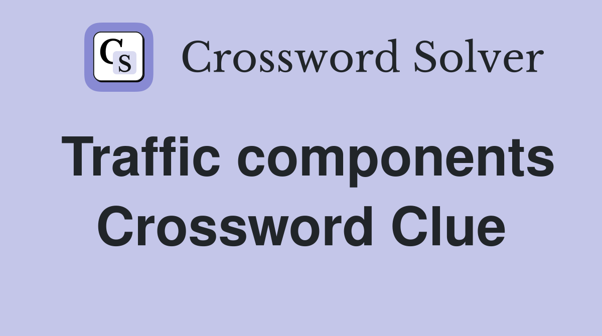 Traffic components Crossword Clue