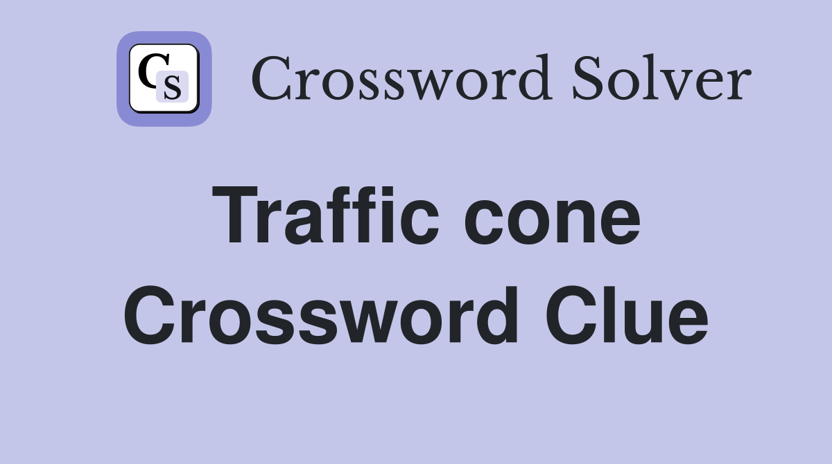 Traffic cone Crossword Clue