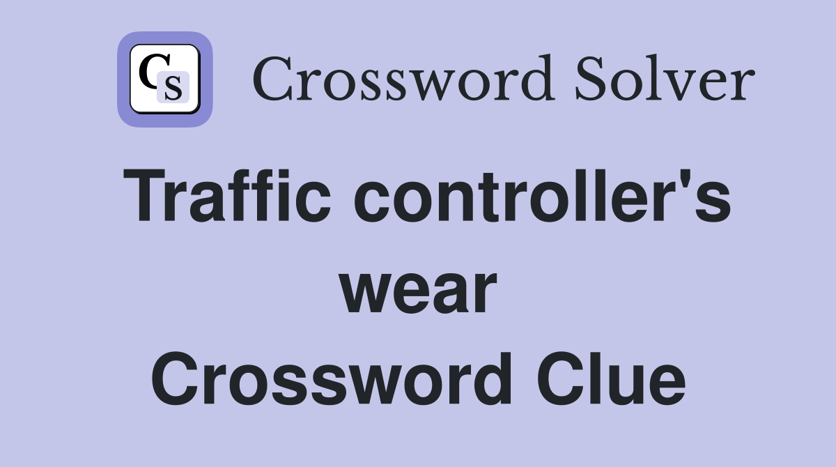 Traffic controller's wear Crossword Clue