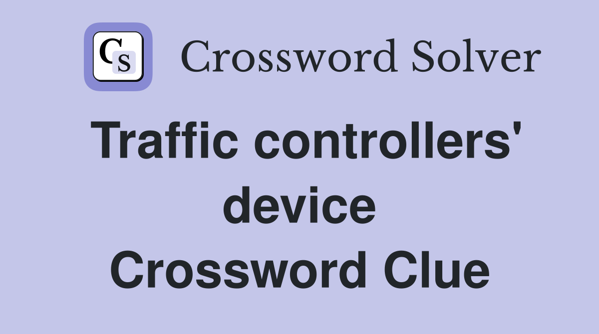 Traffic controllers' device Crossword Clue