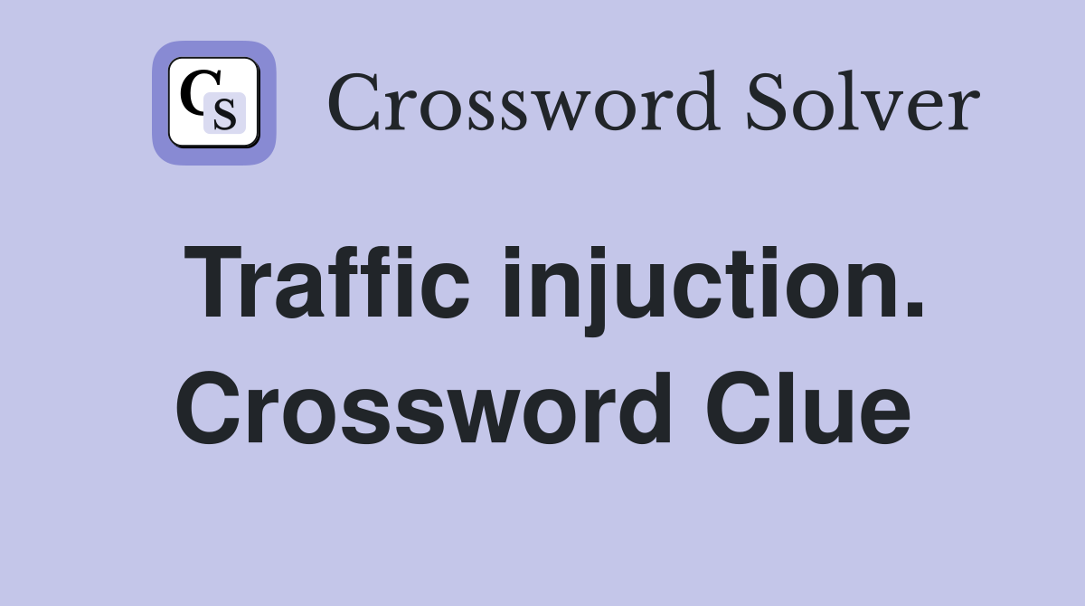Traffic injuction. Crossword Clue