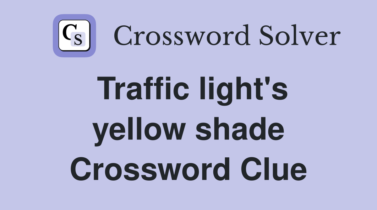 Traffic light's yellow shade Crossword Clue