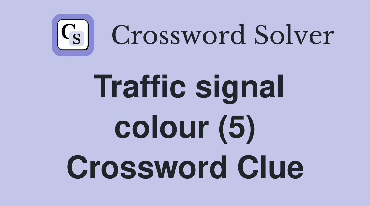 Traffic signal colour (5) Crossword Clue